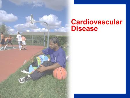 Cardiovascular Disease. The number one cause of death in the United States Caused the death of over 900,000 Americans each year Economic cost of over.