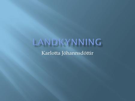 Karlotta Jóhannsdóttir.  Tenerife er spænsk eyja í Atlantshafinu hjá ströndum Afríku.  Hún er ein af sjö kanaríeyjunum og er stærst af þeim öllum. 