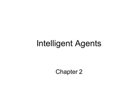 Intelligent Agents Chapter 2.