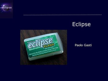 Eclipse Paolo Gasti. The Problem ■ There is the need for a new development environment ■ It has to help software designers and implementers to do their.