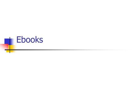 Ebooks. Challenges Devices Technologies: Formats and Tools Microsoft and Adobe MS Reader and Glassbook Distribution and Pricing User Acceptance.