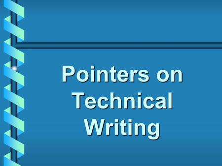 Pointers on Technical Writing. Many Places to Look for Guidance on Writing Better Plagiarism policyPlagiarism policyPlagiarism policyPlagiarism policy.