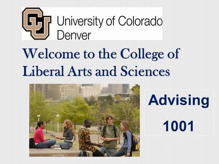 Welcome to the College of Liberal Arts and Sciences Advising 1001.