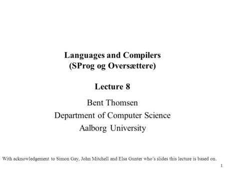 Languages and Compilers (SProg og Oversættere) Lecture 8