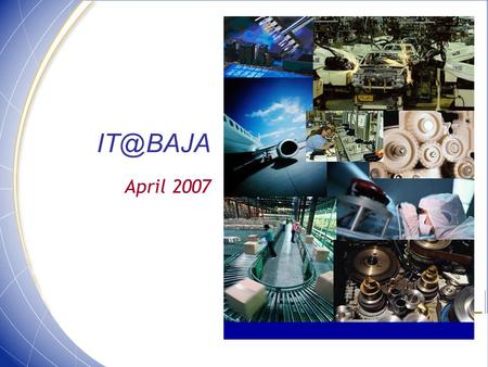 April 2007 April 2007. Closest State of Mexico to Asia Neighbor to California the 7 th most important Economy in the World Part of North.