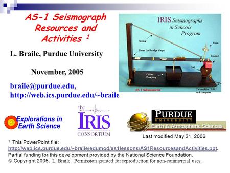 AS-1 Seismograph Resources and Activities 1 L. Braile, Purdue University November, 2005  Last modified.