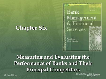 Chapter Six Measuring and Evaluating the Performance of Banks and Their Principal Competitors.