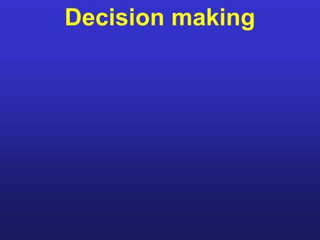 Decision making. ? Blaise Pascal 1623 - 1662 Probability in games of chance How much should I bet on ’20’? E[gain] = Σgain(x) Pr(x)