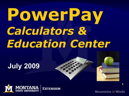 1 PowerPay Calculators & Education Center July 2009.