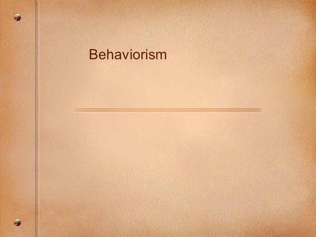 Behaviorism. 1.Origin of Behaviorism 2.Structure of Stimulus - Response (and Consequence) 3.Types of Consequences –Reinforcers & Punishment 4.Task Analyses.