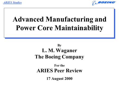 Advanced Manufacturing and Power Core Maintainability