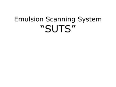 Emulsion Scanning System “SUTS”. Follow Shot Optics.