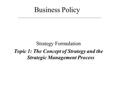 Topic 1: The Concept of Strategy and the Strategic Management Process