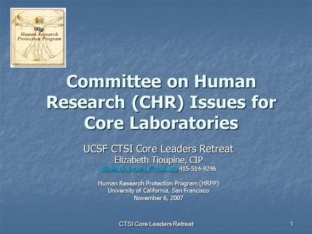 CTSI Core Leaders Retreat 1 Committee on Human Research (CHR) Issues for Core Laboratories UCSF CTSI Core Leaders Retreat Elizabeth Tioupine, CIP