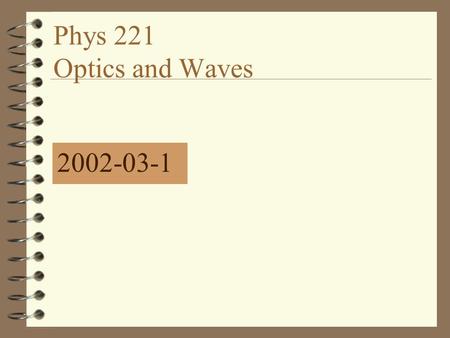 Phys 221 Optics and Waves 2002-03-1. * How to prepare a scientific report * How to prepare a poster.