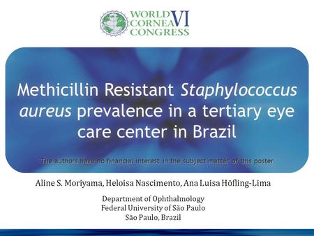 Aline S. Moriyama, Heloisa Nascimento, Ana Luisa Höfling-Lima Department of Ophthalmology Federal University of São Paulo São Paulo, Brazil Aline S. Moriyama,