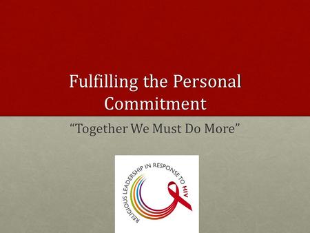 Fulfilling the Personal Commitment “Together We Must Do More”