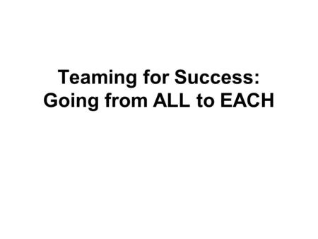 Teaming for Success: Going from ALL to EACH. Option #2: Oregon Reading First’s PD series Training series is optional, if interested submit application.