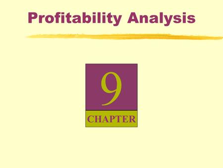 Profitability Analysis 9 CHAPTER. Analyzing Profitability Focus of Profitability Analysis  Profitability analysis is a key part of financial statement.