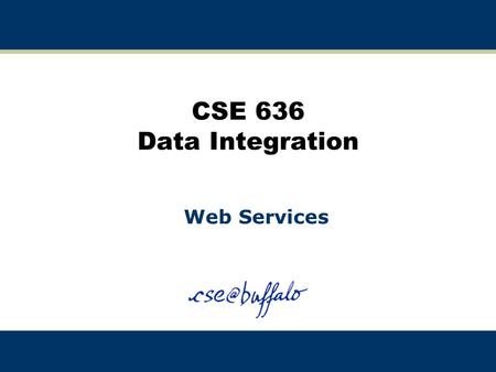 CSE 636 Data Integration Web Services.