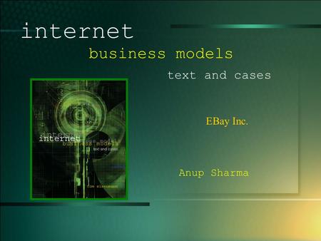 © 2005 UMFK. 1-1 EBay Inc. internet business models text and cases Anup Sharma.