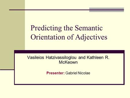 Predicting the Semantic Orientation of Adjectives