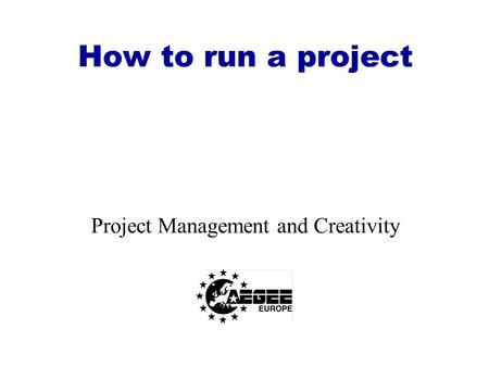 How to run a project Project Management and Creativity.