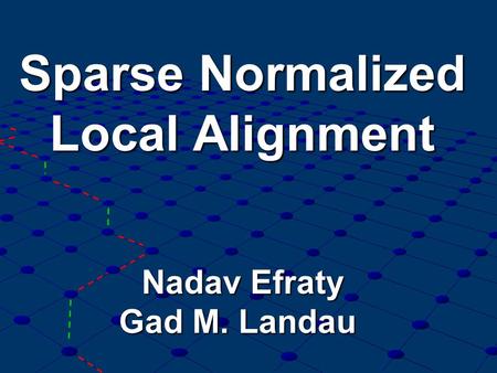 Sparse Normalized Local Alignment Nadav Efraty Gad M. Landau.