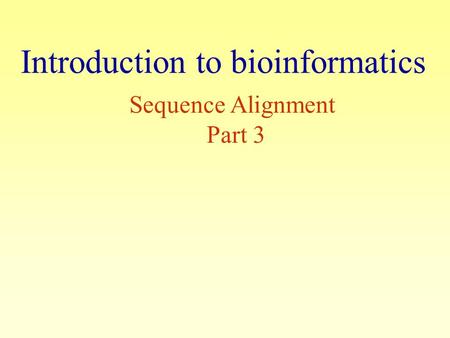 Introduction to bioinformatics