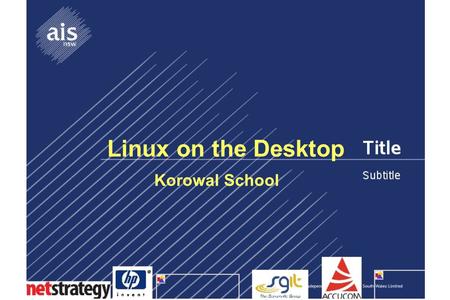 Linux on the Desktop Korowal School. Education depends fundamentally on the quality of the relationships between teachers, children, and parents. The.