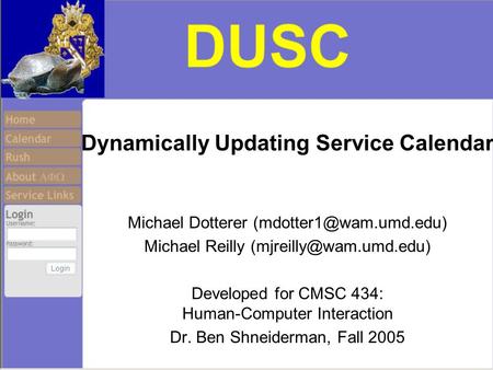 Dynamically Updating Service Calendar Michael Dotterer Michael Reilly Developed for CMSC 434: Human-Computer.