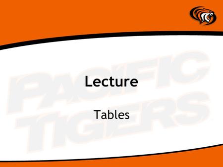 Lecture Tables. Introducing Tables Tables divide space into smaller cells… kind of like Microsoft Excel. Tables, Rows, and Cells can all have their own.