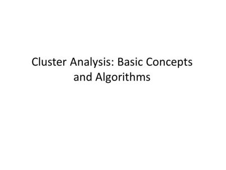 Cluster Analysis: Basic Concepts and Algorithms