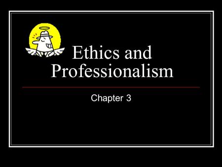 Ethics and Professionalism