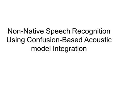 Non-native Speech Languages have different pronunciation spaces