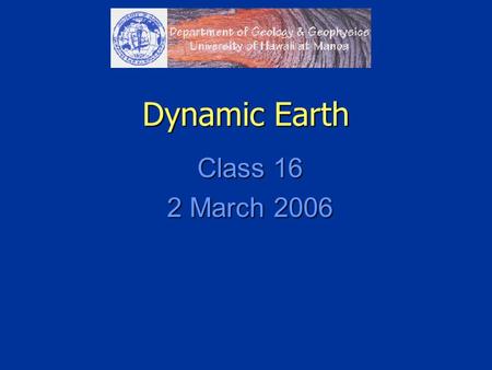 Dynamic Earth Class 16 2 March 2006. The Flow of the Continents (Chapter 5) Building Mountains: New Zealand and Tibet.