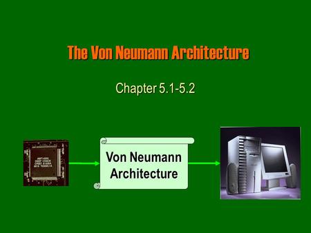 The Von Neumann Architecture