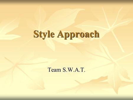 Style Approach Team S.W.A.T..