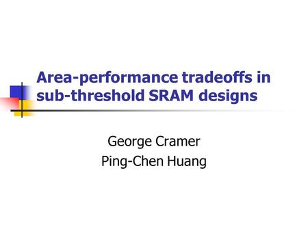 Area-performance tradeoffs in sub-threshold SRAM designs