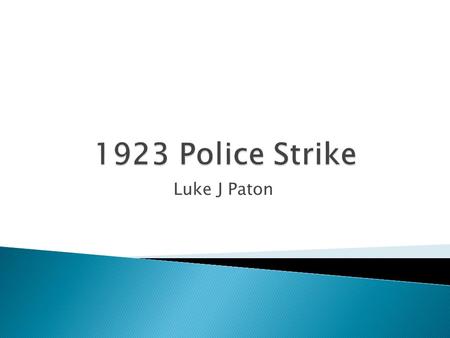 Luke J Paton  The strike occurred in Victoria Melbourne Australia, causing riots in the streets. The riots where the response to the police strike.