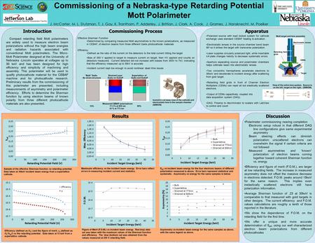 Commissioning of a Nebraska-type Retarding Potential Mott Polarimeter J. McCarter, M. L. Stutzman, T. J. Gay, K. Trantham, P. Adderley, J. Brittian, J.