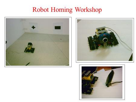 Robot Homing Workshop.