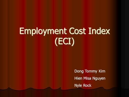 Employment Cost Index (ECI) Dong Tommy Kim Hien Misa Nguyen Nyle Rock.