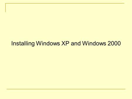 Installing Windows XP and Windows 2000. Installing two different versions of Windows on the same machine. In this example, Windows 2000 and Windows XP.