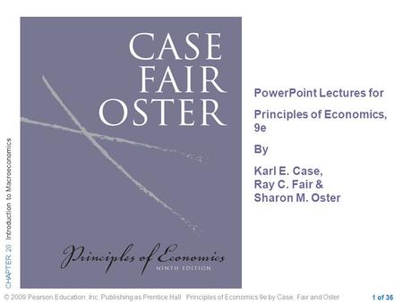 CHAPTER 20 Introduction to Macroeconomics © 2009 Pearson Education, Inc. Publishing as Prentice Hall Principles of Economics 9e by Case, Fair and Oster.