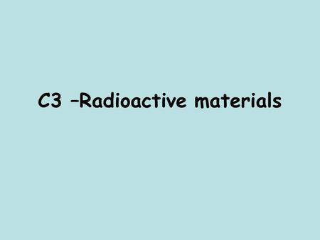 C3 –Radioactive materials. Question 1 Complete the Sankey diagram and then calculate the efficiency of this coal fired power station? Cooling steam y.