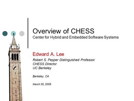 Overview of CHESS Center for Hybrid and Embedded Software Systems