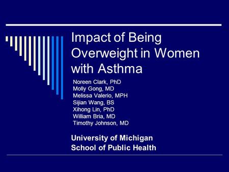 Noreen Clark, PhD Molly Gong, MD Melissa Valerio, MPH Sijian Wang, BS Xihong Lin, PhD William Bria, MD Timothy Johnson, MD University of Michigan School.