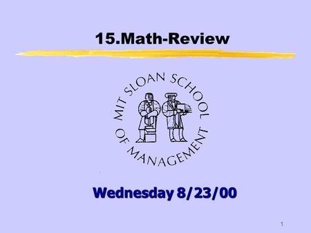 1 15.Math-Review Wednesday 8/23/00. 15.Math-Review2 zLet us consider the following experiment: yWe will flip a coin n times. yHeads can come up with probability.