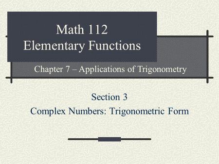 Math 112 Elementary Functions